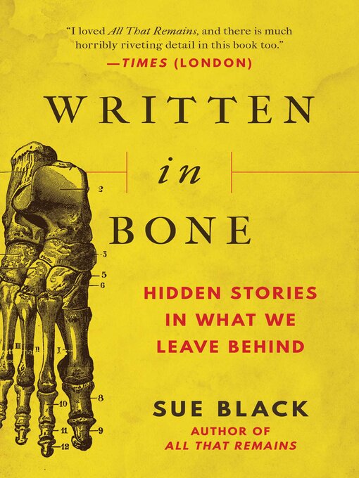 Title details for Written in Bone: Hidden Stories in What We Leave Behind by Sue Black - Wait list